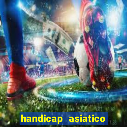 handicap asiatico com jogo em andamento