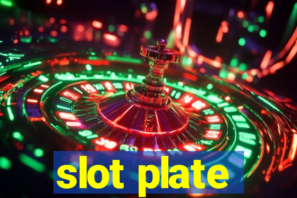 slot plate