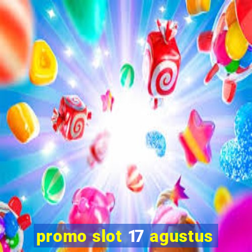 promo slot 17 agustus