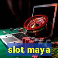 slot maya