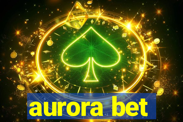 aurora bet