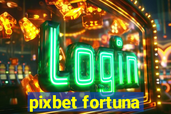 pixbet fortuna