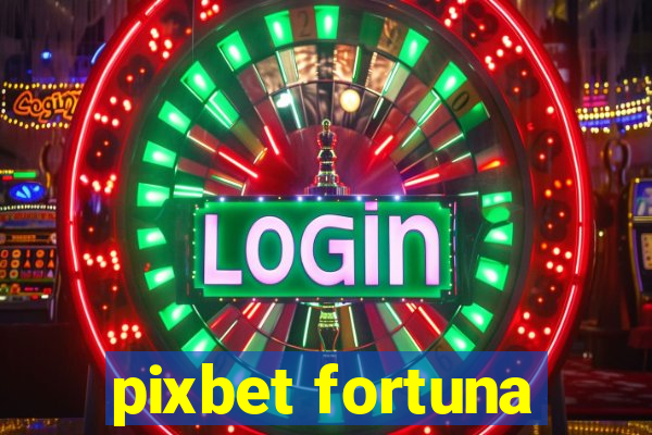 pixbet fortuna