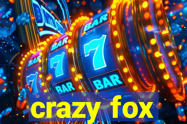 crazy fox