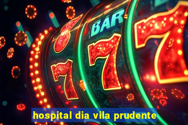 hospital dia vila prudente