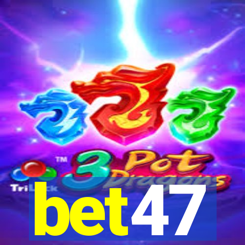 bet47