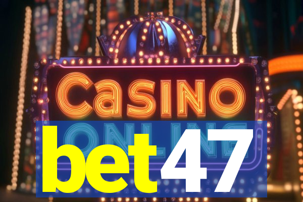 bet47