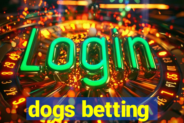 dogs betting