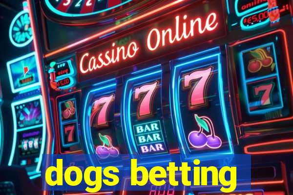 dogs betting