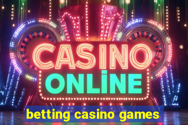 betting casino games