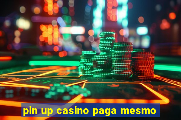 pin up casino paga mesmo