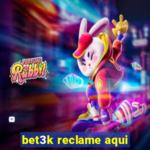 bet3k reclame aqui