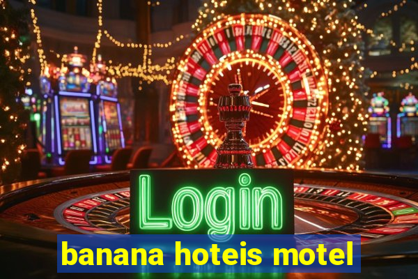 banana hoteis motel