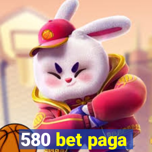 580 bet paga