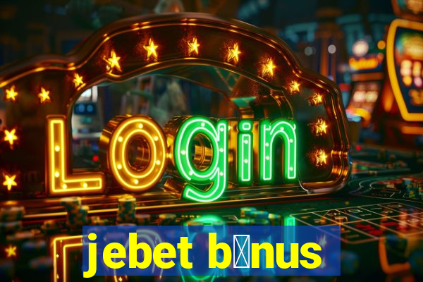 jebet b么nus