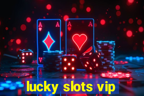 lucky slots vip