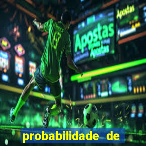 probabilidade de jogos de futebol de hoje