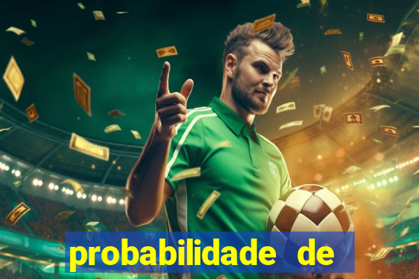 probabilidade de jogos de futebol de hoje