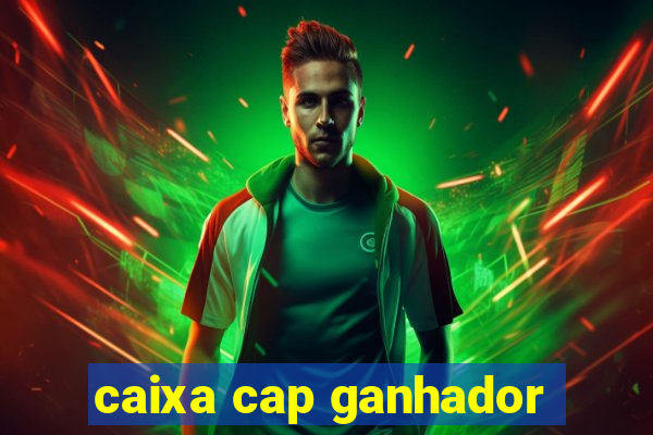 caixa cap ganhador