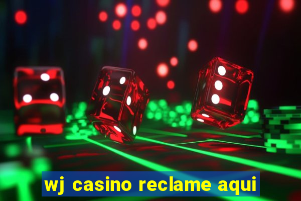 wj casino reclame aqui