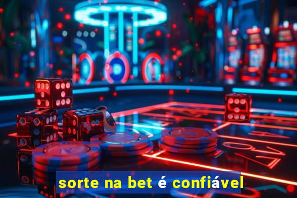 sorte na bet é confiável