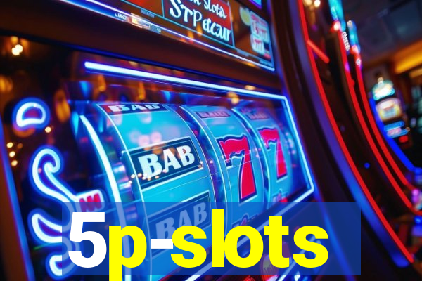 5p-slots