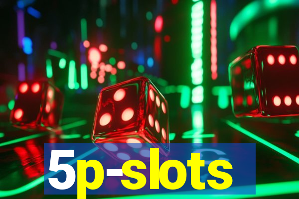 5p-slots