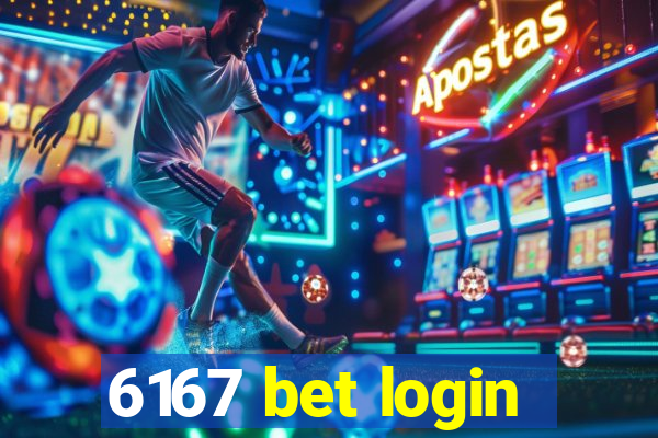 6167 bet login