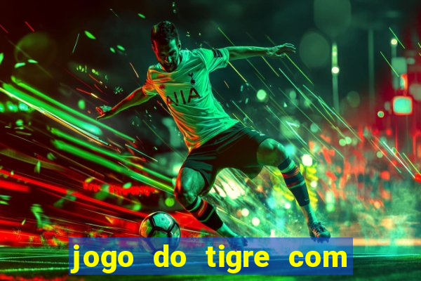 jogo do tigre com bonus no cadastro