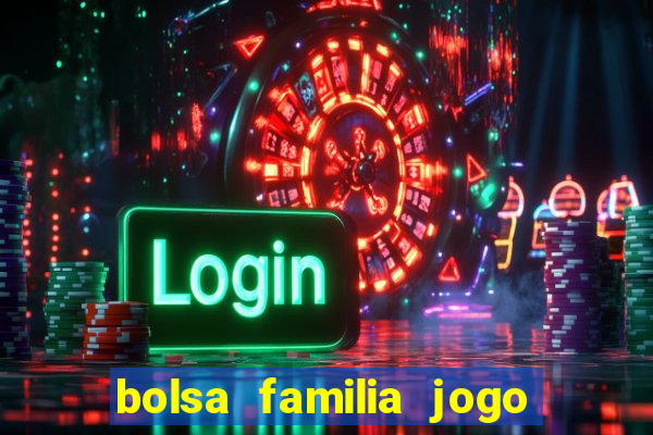 bolsa familia jogo do tigrinho