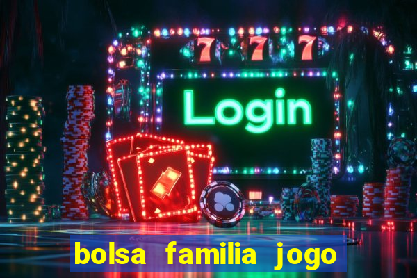 bolsa familia jogo do tigrinho