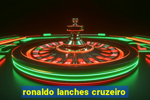 ronaldo lanches cruzeiro