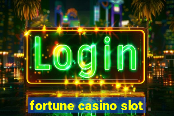 fortune casino slot