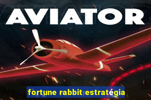 fortune rabbit estratégia