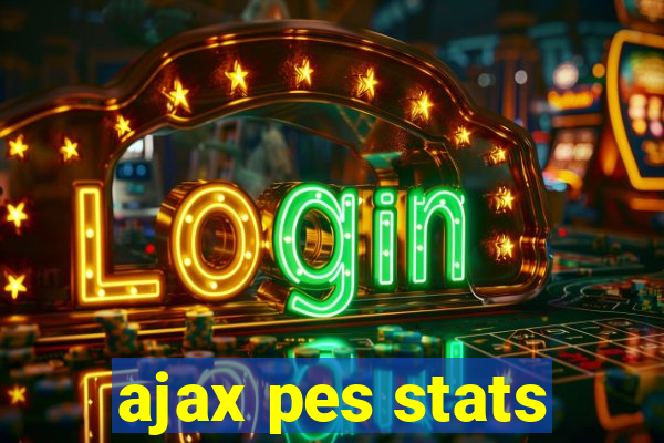 ajax pes stats