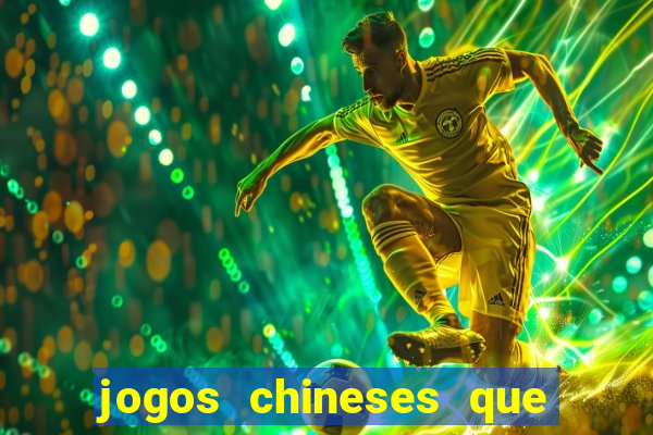 jogos chineses que d?o dinheiro