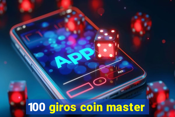 100 giros coin master