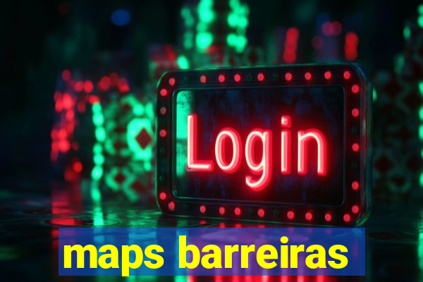 maps barreiras