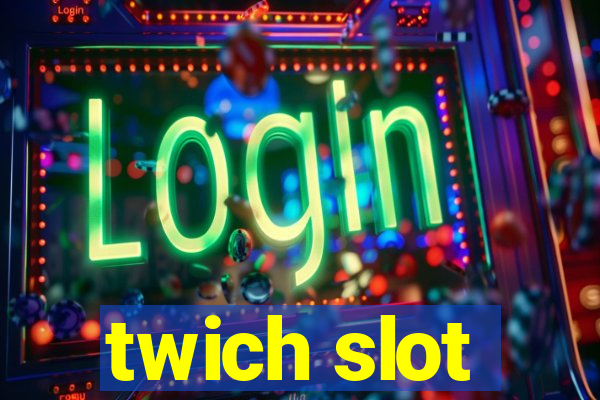 twich slot