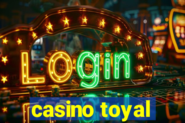 casino toyal