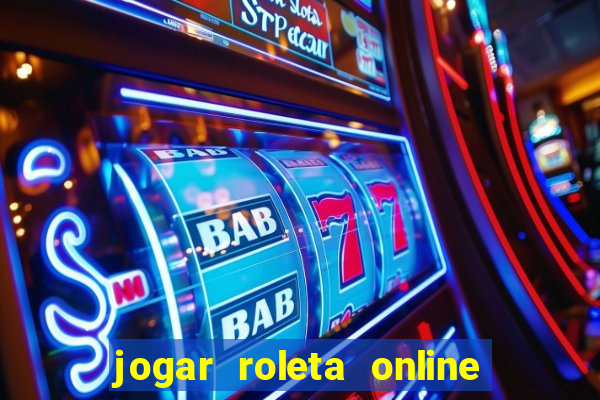 jogar roleta online dinheiro real