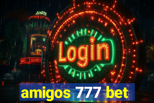 amigos 777 bet