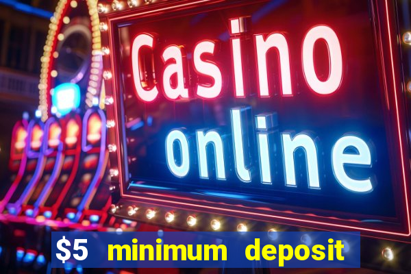 $5 minimum deposit casino australia 2019