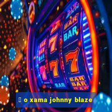 茅 o xama johnny blaze