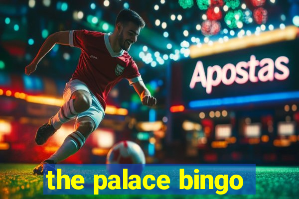 the palace bingo