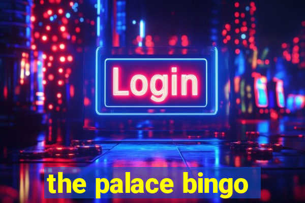 the palace bingo