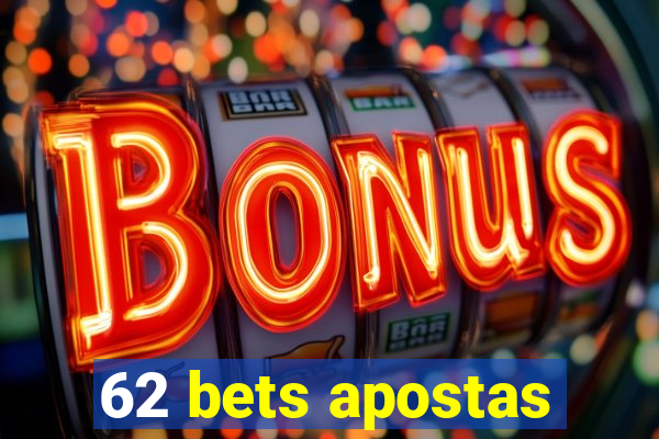 62 bets apostas