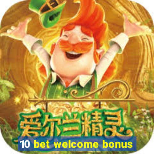 10 bet welcome bonus