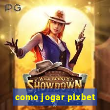 como jogar pixbet