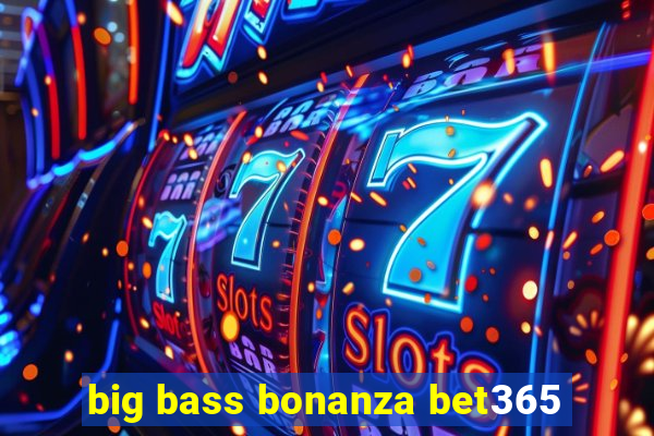 big bass bonanza bet365